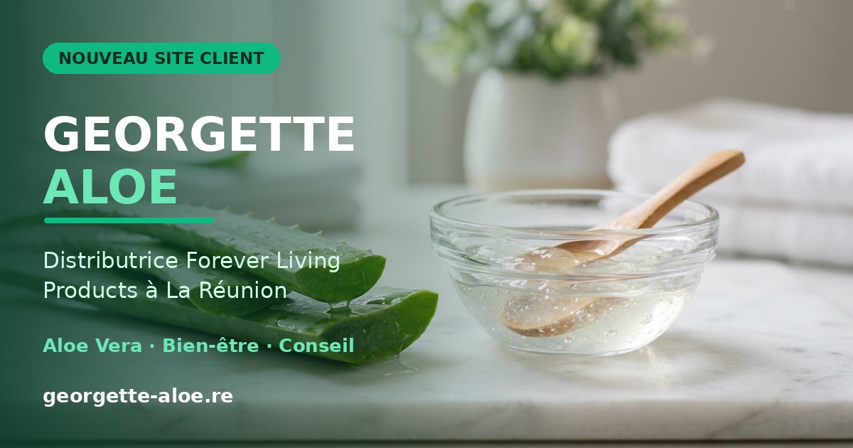 Georgette Aloe, site vitrine d'une distributrice Forever Living Products à La Réunion